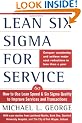 Lean Six Sigma for Service: How to Use Lean Speed and Six Sigma Quality to Improve Services and Transactions