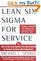 Lean Six SIGMA for Service: How to Use Lean Speed and Six Sigma Quality to Improve Services and Transactions
