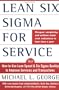 Lean Six Sigma for Service: How to Use Lean Speed and Six Sigma Quality to Improve Services and Transactions