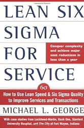 Lean Six Sigma for Service : How to Use Lean Speed and Six Sigma Quality to Improve Services and Transactions
