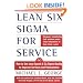 Lean Six Sigma for Service : How to Use Lean Speed and Six Sigma Quality to Improve Services and Transactions