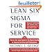 Lean Six Sigma for Services: How to Use Lean Speed and Six Sigma Quality to Improve Services and Transactions
