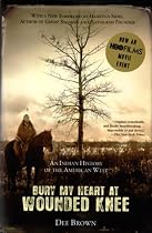 Bury My Heart at Wounded Knee: An Indian History of the American West