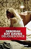 Déliquescence par Deborah Kay Davies Déliquescence par Deborah Kay Davies