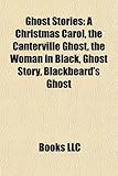 Ghost Stories (Study Guide): A Christmas Carol, the Canterville Ghost, the Woman in Black, Ghost Story, Blackbeard's Ghost-