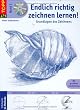 Endlich richtig zeichnen lernen!: Mit gezieltem Handtraining