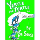 Yertle the Turtle and Other Stories ~ Dr. Seuss