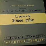 Le Proces De Jeanne D'Arc (1431) Collection L'Encyclopedie Sonore, Geo. Hacquard.