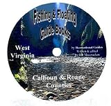 Calhoun and Roane County Fishing and Floating Guide Book (West Virginia Fishing and Floating Guide Books, WV7)