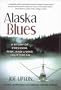 Alaska Blues: A Story of Freedom, Risk and Living Your Dream