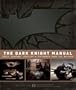 The Dark Knight Manual: Tools, Weapons, Vehicles & Documents from the Batcave