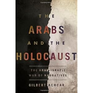 The Arabs and the Holocaust: The Arab-Israeli War of Narratives