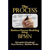The Process: Business Process Modeling Using BPMNvon "Alexander Grosskopf"