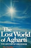 The Lost World of Agharti: The Mystery of Vril Power (Mysteries of the universe series)