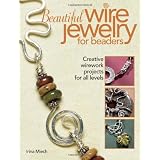Beautiful Wire Jewelry for Beaders: Creative Wirework Projects for All Levelspar Irina Miech