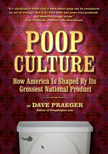 poop culture how america is shaped by its grossest national product