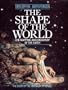 Shape of the World the Mapping and Discove