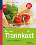 Das neue gro�e Buch der Trennkost: �ber 180 neue Rezepte zum Abnehmen und Genie�en - Ursula Summ