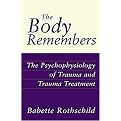 The Body Remembers (The Psychophysiology of Trauma and Trauma Treatment) (Norton Professional Book) (Illustrated) (Hardcover)