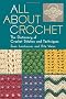 All About Crochet: The Dictionary of Crochet Stitches and Techniques