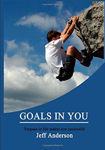 Goals in you: Purpose in life makes you successful