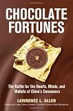 Chocolate Fortunes: The Battle for the Hearts, Minds, and Wallets of China's Consumers Reviews
