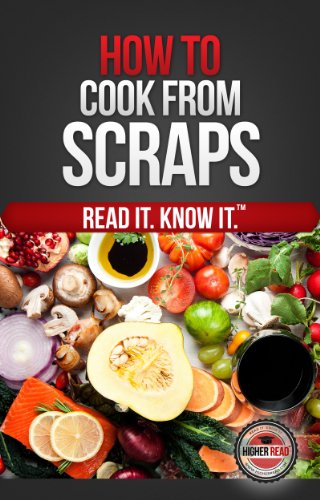 How to Cook From Scraps How to Cook From Scraps