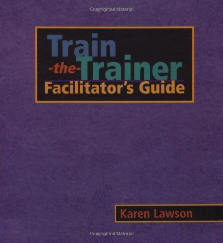 Train-the-Trainer: Facilitator's Guide: Instructor's Guide (Pfeiffer) On Sale
