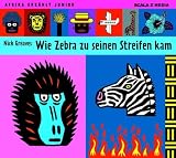 Wie Zebra zu seinen Streifen kam: Gesprochen von Schauspielerinnen und Schauspieler des M&uuml;nchner Kindertheaters - 