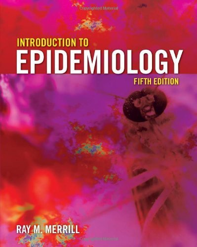 by ray m merrill introduction to epidemiology fifth edition fifth 5th edition