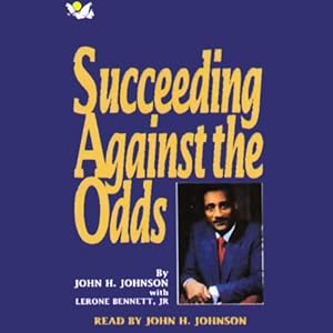 Succeeding Against the Odds: The Autobiography of a Great American Businessman