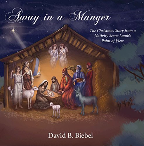 Away in a Manger: The Christmas Story from a Nativity Scene Lamb's Point of View