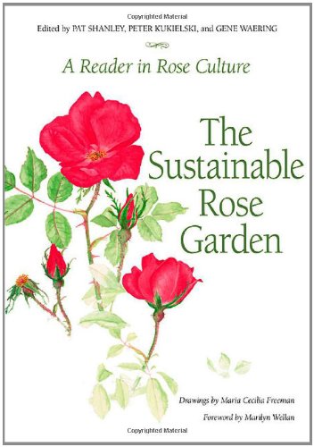 Sustainable Rose Garden: A Reader in Rose Culture