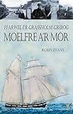 Ffarwel i'r Grassholm gribog : Moelfre a'r môr