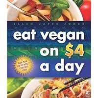 Eat Vegan on $4.00 a Day: A Game Plan for the Budget Conscious Cook
