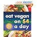 Eat Vegan on $4 a Day: A Game Plan for the Budget Conscious Cook