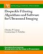 Despeckle Filtering Algorithims and Software for Ultrasound Imaging (Synthesis Lectures on Algorithms and Software in Engineering)