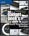 The Gadget Geek's Guide to Your Sony PlayStation Portable (The Gadget Geek's Guides)