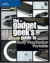 The Gadget Geek's Guide to Your Sony PlayStation Portable (The Gadget Geek's Guides)