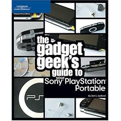 The Gadget Geek's Guide to Your Sony PlayStation Portable (The Gadget Geek's Guides)