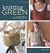 Knitting Green: Conversations and Planet Friendly Projects