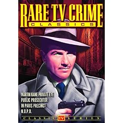 Rare TV Crime Classics: Martin Kane / Paris Precinct / Public Prosecutor / N.O.P.D.