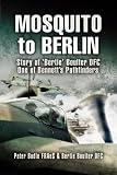 Mosquito to Berlin: Story of `Bertie` Boulter DFC, One of Bennett`s Pathfinders