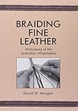 Braiding Fine Leather: Techniques of the Australian Whipmakers