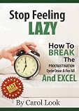 Stop Being Lazy: How To Break The Procrastination Cycle Once & For All & Excel