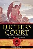 Lucifer`s Court: A Heretic`s Journey in Search of the Light Bringers
