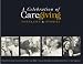 Book A Celebration of Caregiving: Portraits & Stories