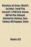 Districts of Sivas: Divri?i, Su?ehri, ?Ark La, Imranl?, Y?ld?zeli, Grn, AK?Nc?lar, Kangal, Do?an?ar, Glova, Zara, Turkey, Alt?nyayla, Siva-