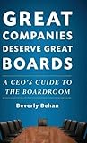 Great companies deserve great boards : a CEO's guide to the boardroom