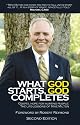 What God Starts, God Completes: Gospel Hope for Hurting People The Life Lessons of Mike Milton